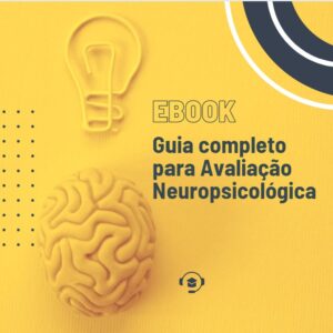 Guia Completo Para Avaliação Neuropsicológica